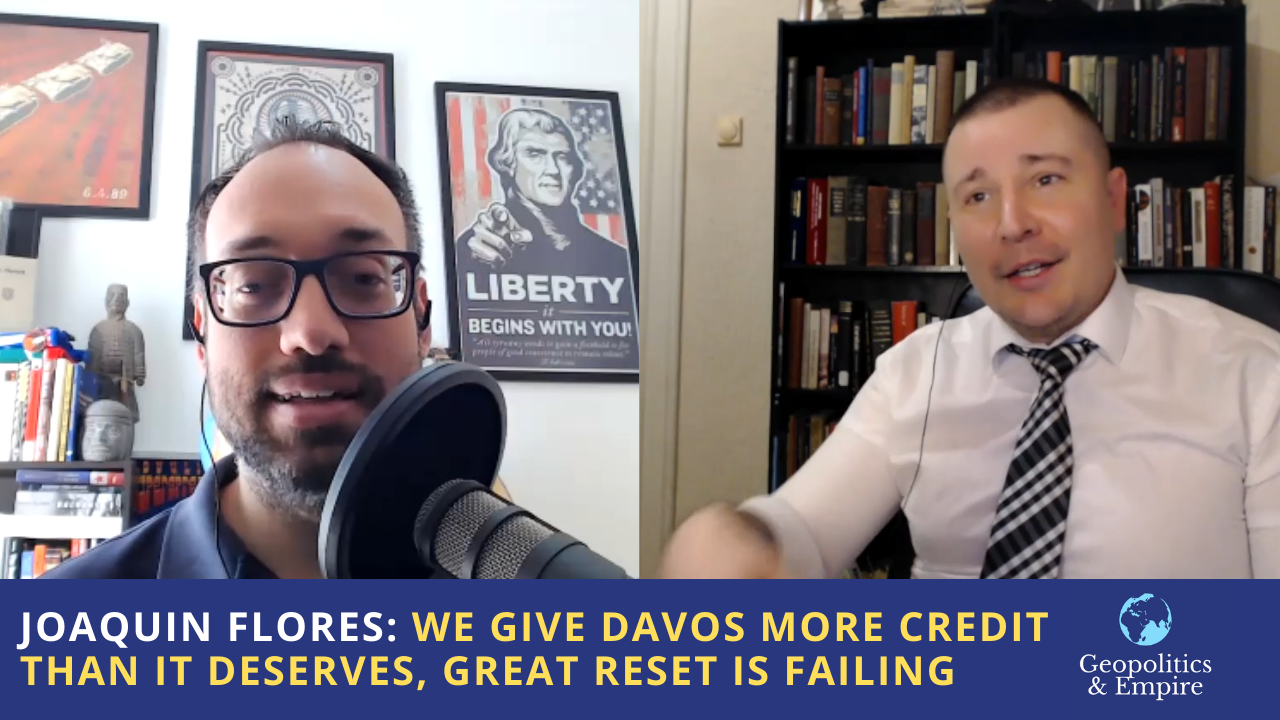 Joaquin Flores: We Give Davos More Credit Than It Deserves, Great Reset is Failing