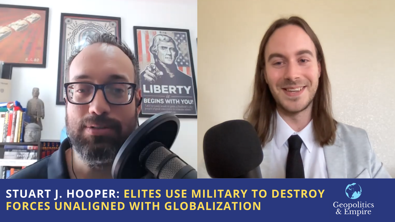 Stuart J. Hooper: Elites Use U.S. Military to Destroy Forces Unaligned with Globalization