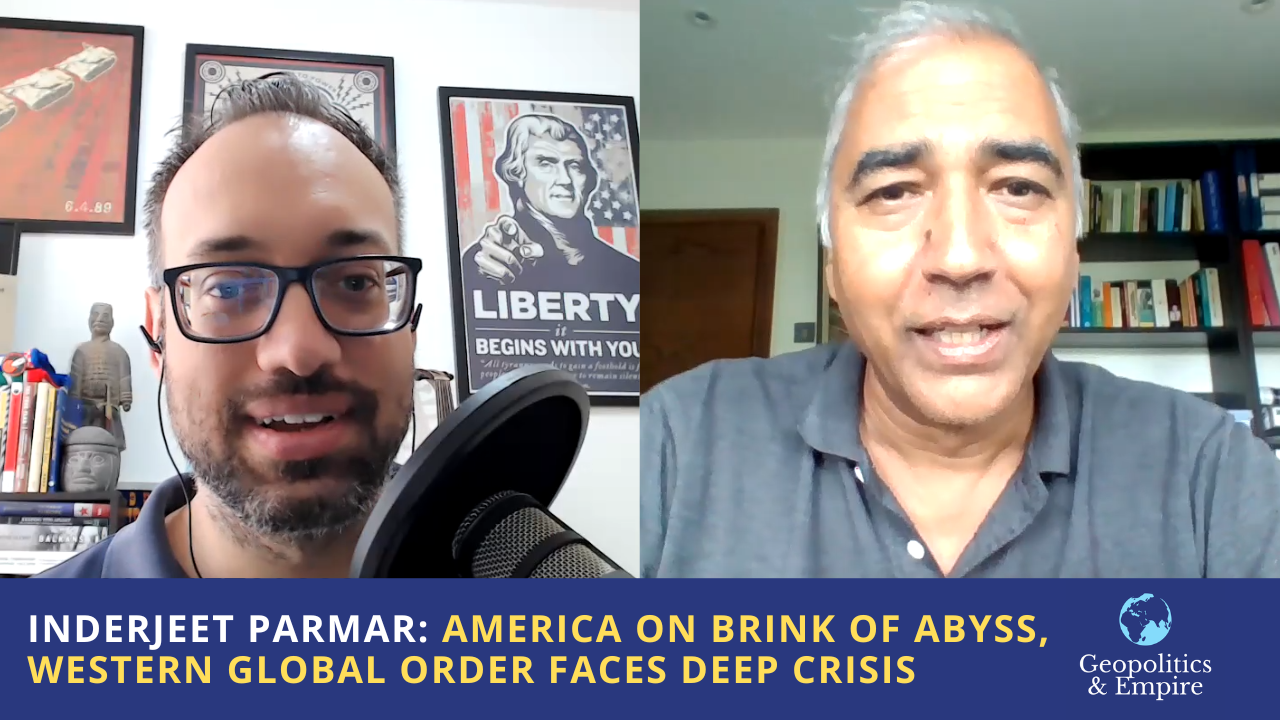 Inderjeet Parmar: America on Brink of Abyss, Western Global Order Faces Deep Crisis