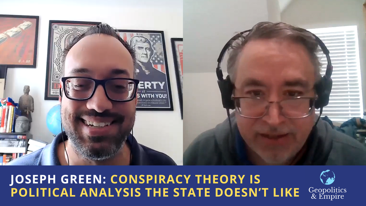 Joseph Green: Conspiracy Theory is Political Analysis the State Doesn’t Like