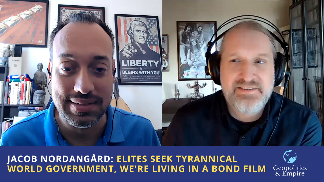 Jacob Nordangård: Elites Seek Tyrannical World Government, We’re Living In A Bond Movie