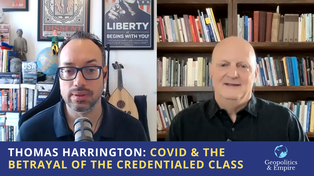 Thomas Harrington: Covid & the Betrayal of the Credentialed Class