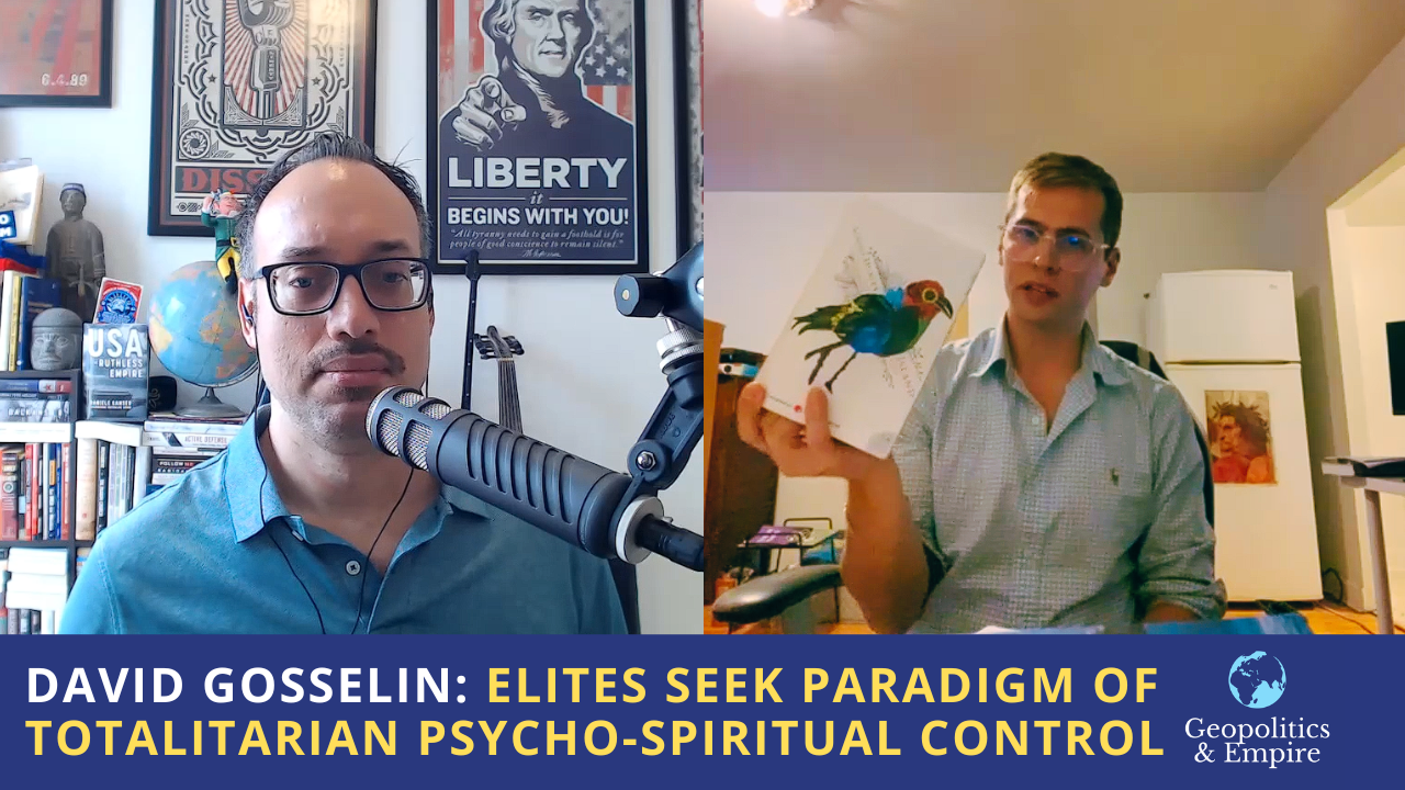 David Gosselin: Elites Seek Post-Renaissance Paradigm of Totalitarian Psycho-Spiritual Control