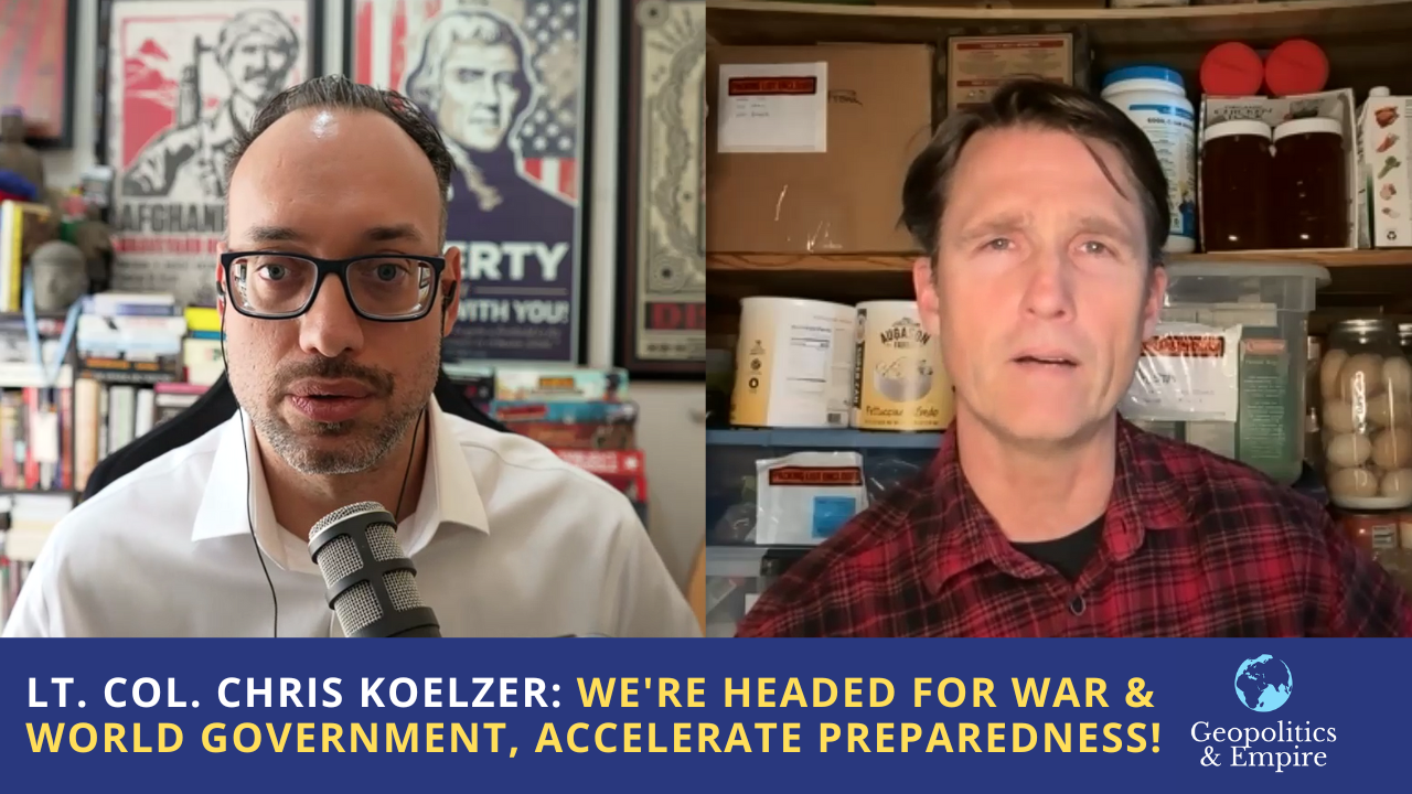 Lt. Col. Chris Koelzer: We’re Headed for War & World Government, Accelerate Your Preparedness!