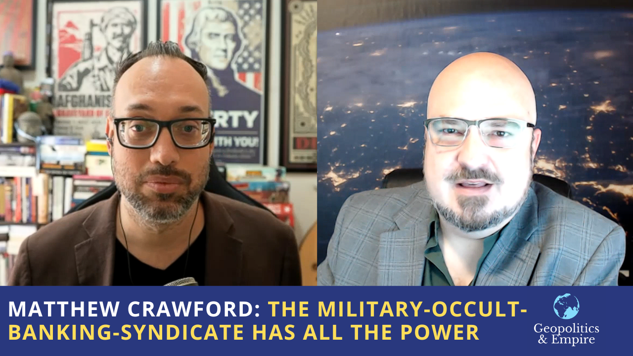 Matthew Crawford: The Military-Occult-Banking-Syndicate Has All the Power