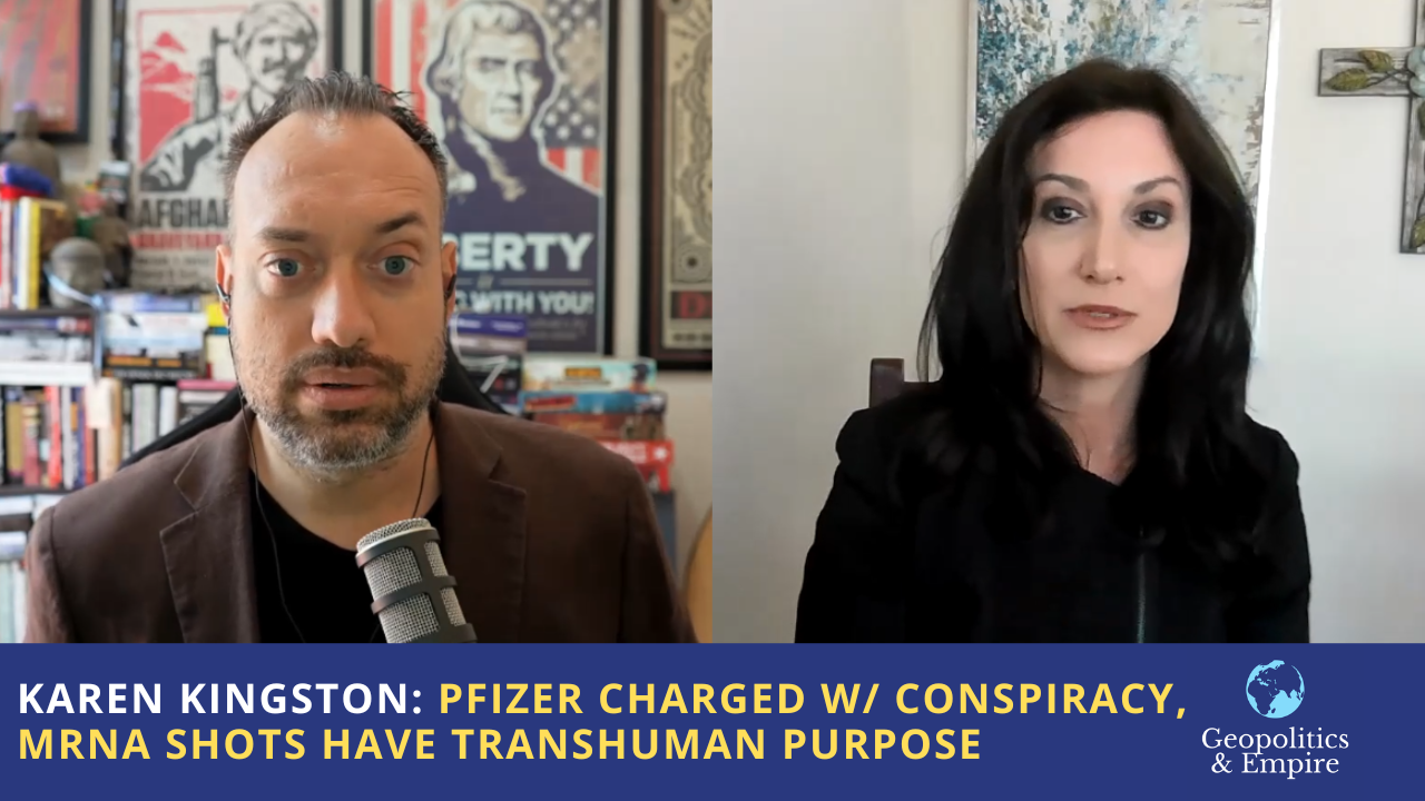 Karen Kingston: Pfizer Charged with Conspiracy, mRNA Shots Have Transhuman Purpose