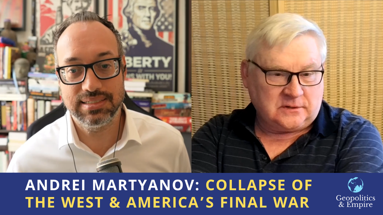 Andrei Martyanov: Collapse of the West & America’s Final War