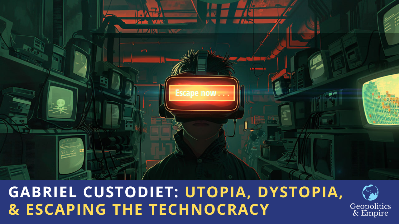 Gabriel Custodiet: Utopia, Dystopia, & Escaping the Technocracy