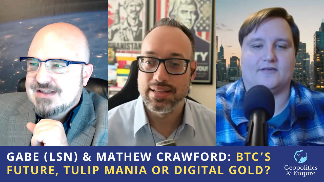 Gabe (LSN) & Mathew Crawford: Bitcoin’s Rise & Its Future Role…Tulip Mania or Digital Gold?