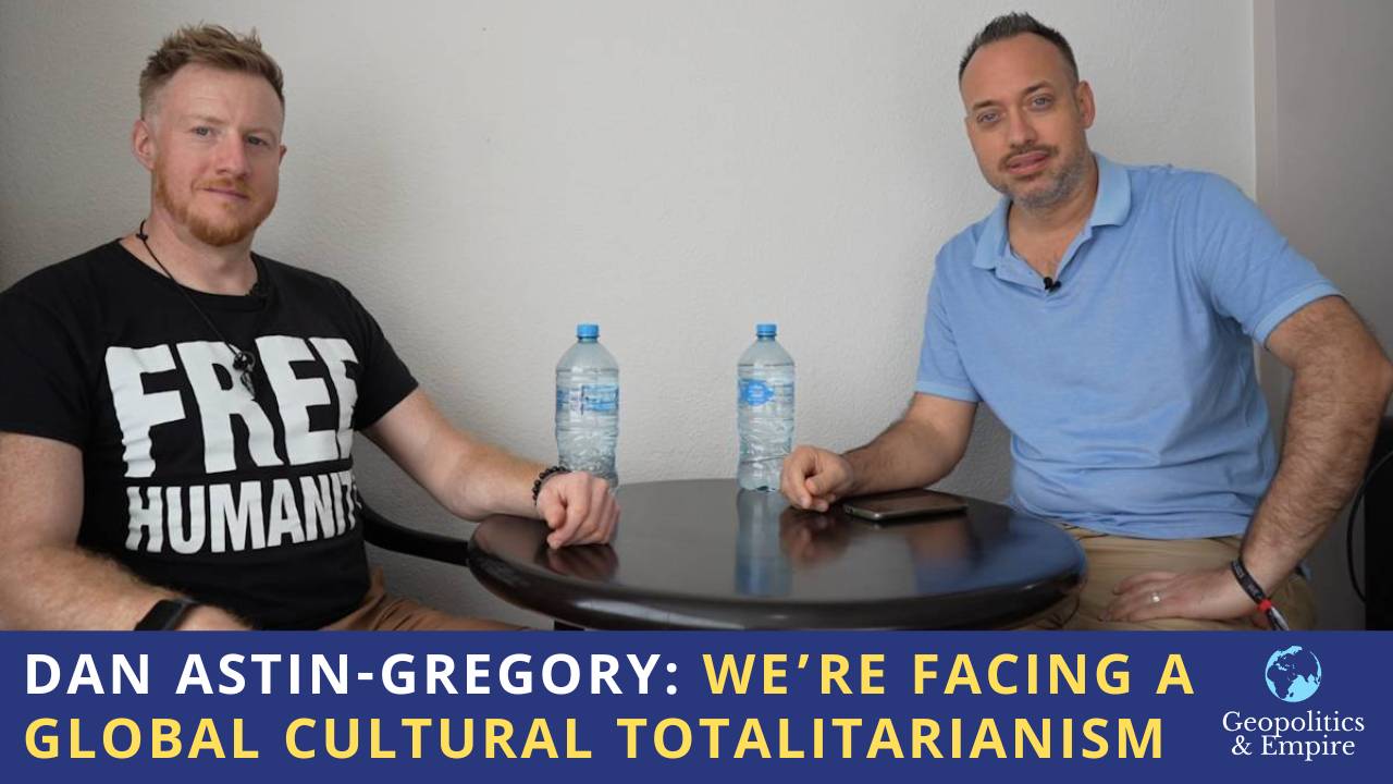 Dan Astin-Gregory: We’re Facing a Global Cultural Totalitarianism