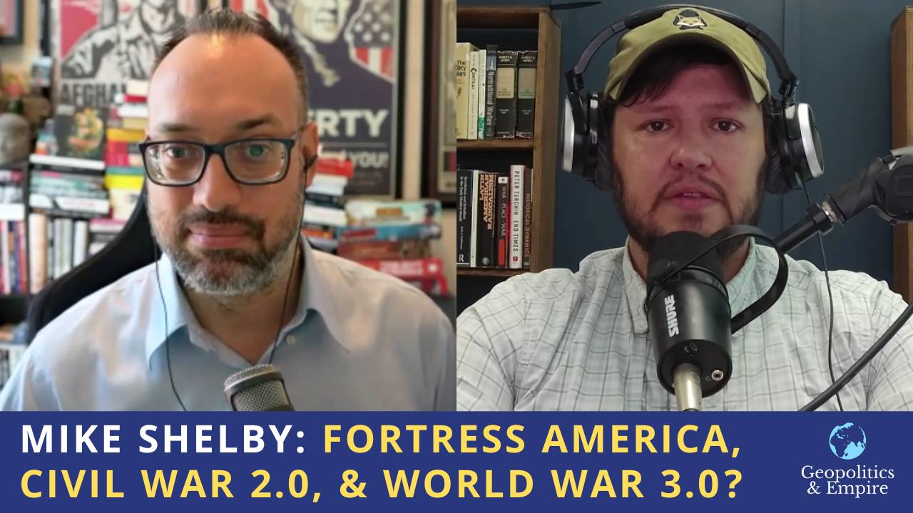 Mike Shelby: Fortress America, Civil War 2.0, & World War 3.0?