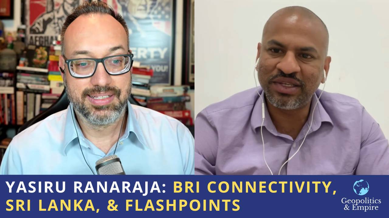 Yasiru Ranaraja: Growing Belt & Road Connectivity, Sri Lanka, & Flashpoints