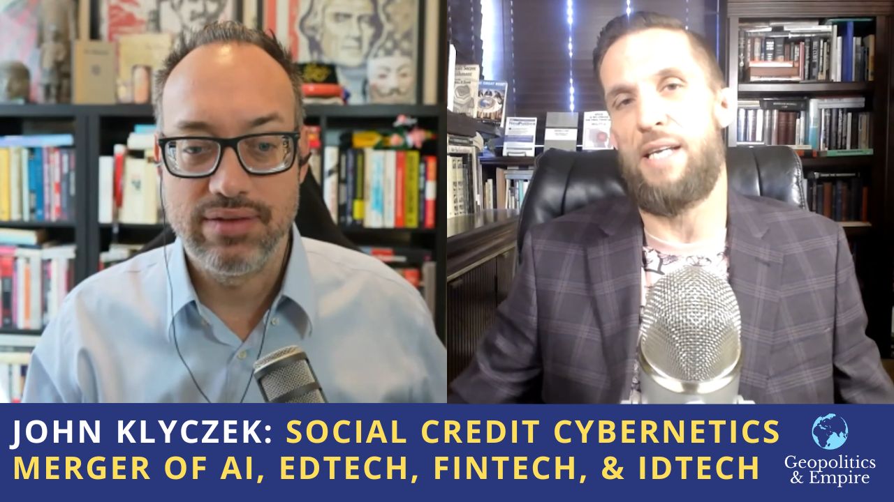 John Klyczek: The Social Credit Cybernetics Merger of AI, Edtech, Fintech, & IDtech