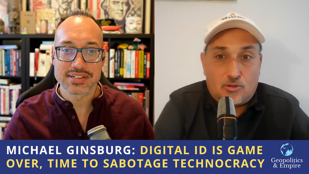 Michael Ginsburg: Digital ID is Game Over, Time to Sabotage Technocracy