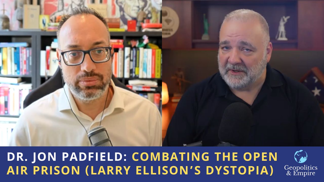 Dr. Jon Padfield: Combating the Open Air Prison (Larry Ellison’s Dystopia)