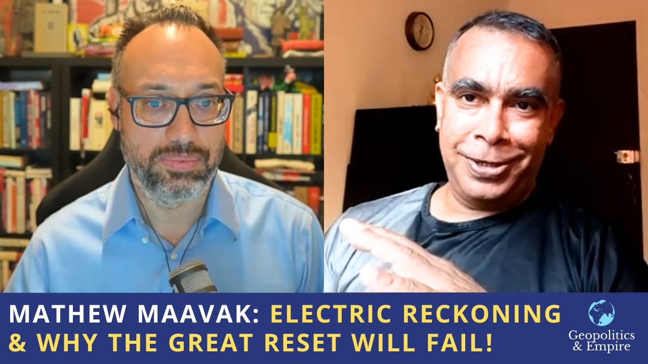 Mathew Maavak: The Electric Reckoning & Why the Great Reset Will Fail!