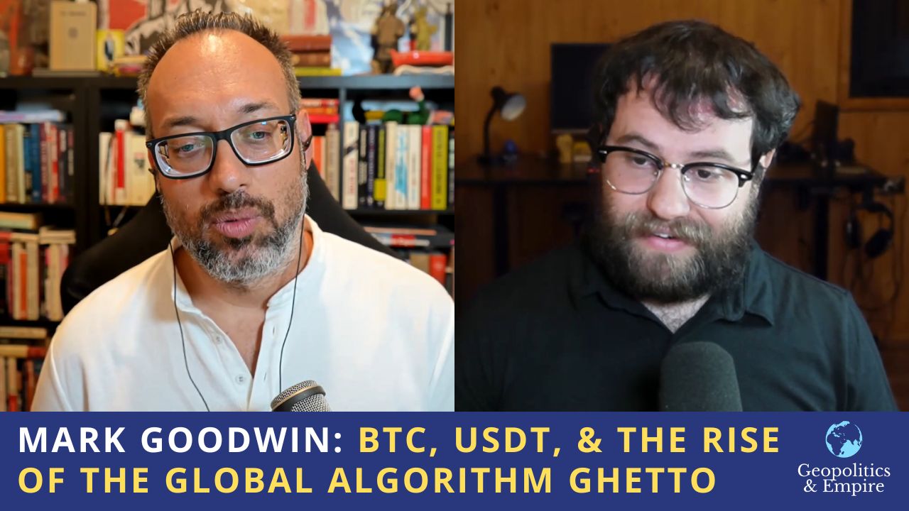 Mark Goodwin: BTC, USDT, & the Rise of the Global Algorithm Ghetto