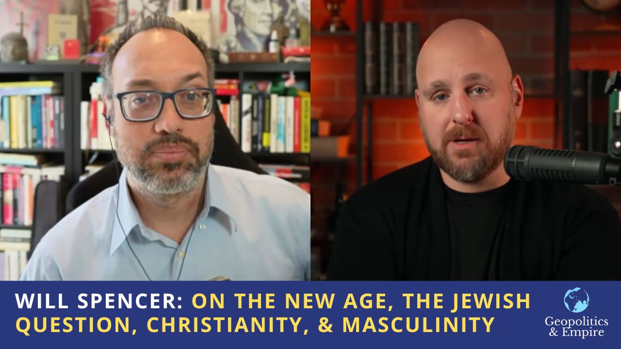 Will Spencer: On the New Age, the Jewish Question, Christianity, & Masculinity