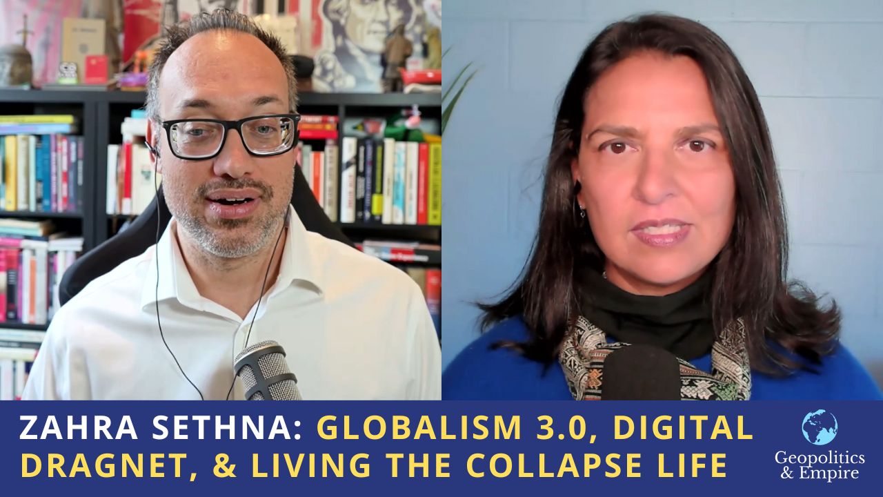 Zahra Sethna: Globalism 3.0, Digital Dragnet, & Living the Collapse Life