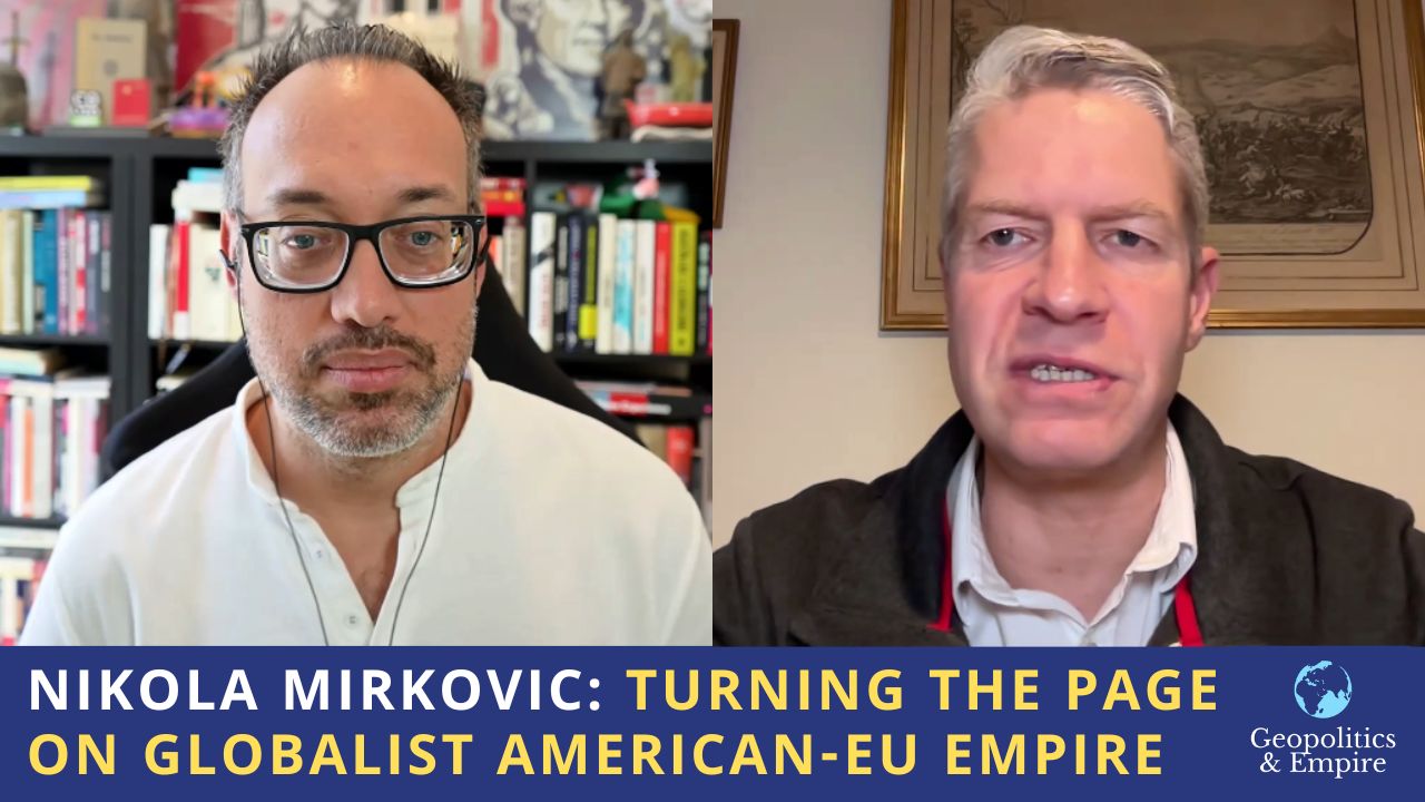 Nikola Mirkovic: Turning the Page on Globalist American-EU Empire