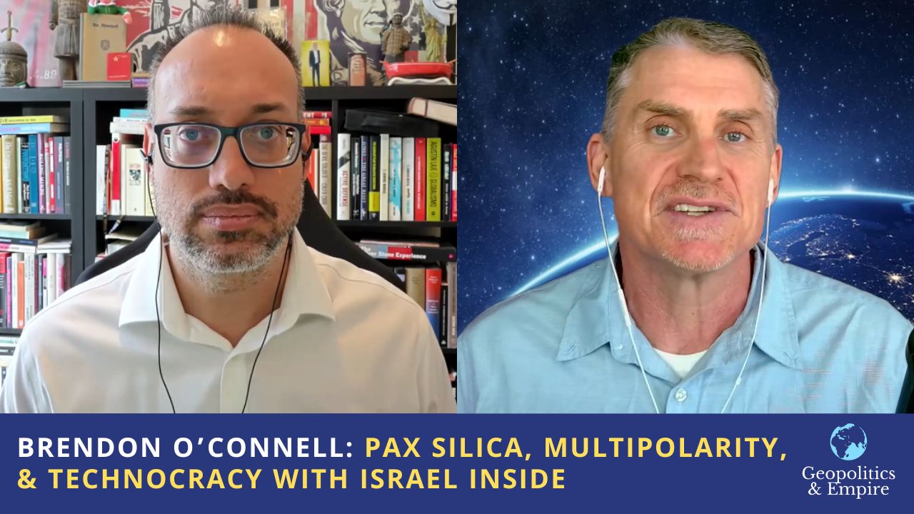 Brendon O&rsquo;Connell: Pax Silica, Multipolarity, & Technocracy with Israel Inside