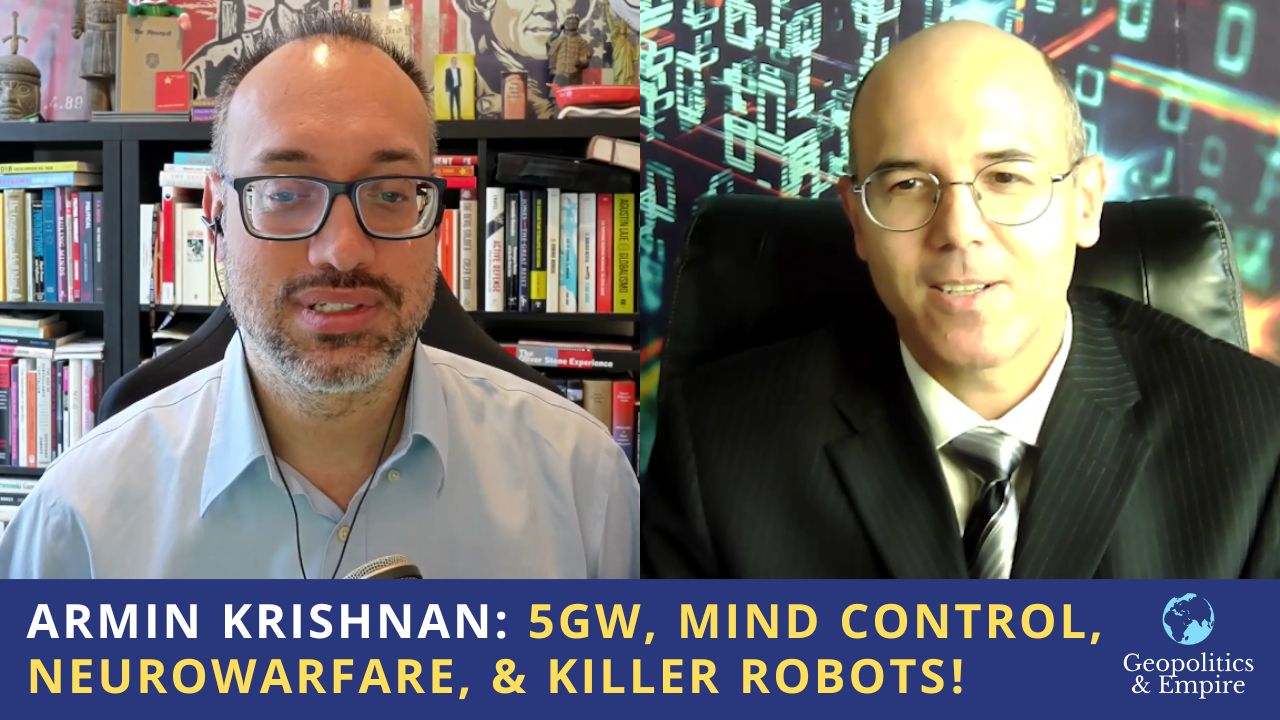 Armin Krishnan: 5GW, Mind Control, Neurowarfare, & Killer Robots!