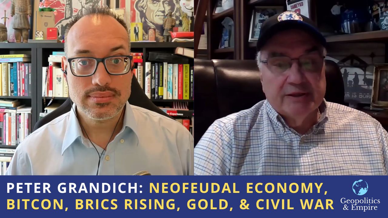 Peter Grandich: Neofeudal Economy, Bitcon, BRICS Rising, Gold, & Civil War