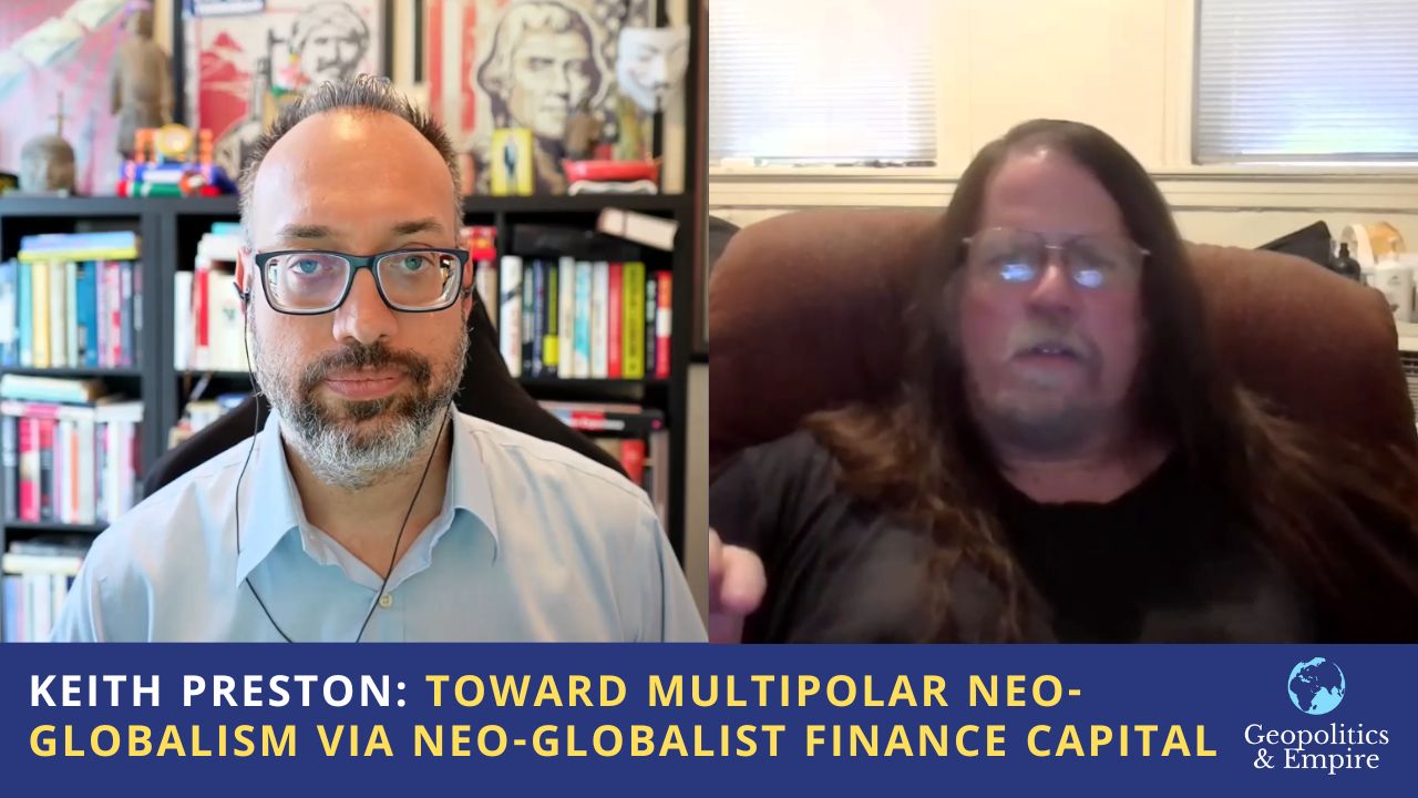 Keith Preston: Toward Multipolar Neo-Globalism via Neo-Globalist Finance Capital