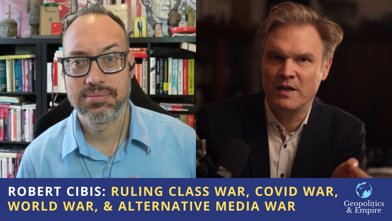 Robert Cibis: Ruling Class War, Covid War, World War, & Alternative Media War