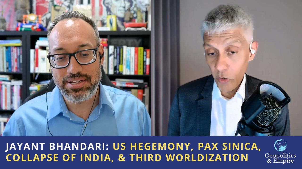 Jayant Bhandari: US Hegemony, Pax Sinica, Collapse of India, & Third Worldization