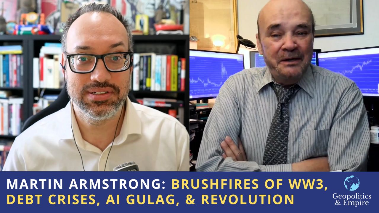 Martin Armstrong: Brushfires of WW3, Debt Crises, AI Gulag, & Revolution